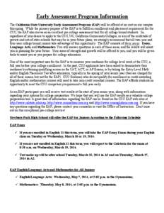 Early Assessment Program Information The California State University Early Assessment Program (EAP) will be offered at no cost on our campus this spring. While the primary purpose of the EAP is to fulfill an enrollment a