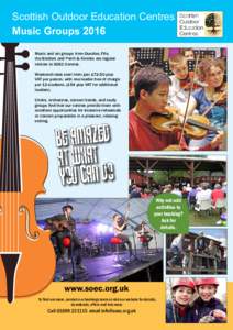 Scottish Outdoor Education Centres Music Groups 2016 Music and art groups from Dundee, Fife, the Borders and Perth & Kinross are regular visitors to SOEC Centres. Weekend rates start from just £72.50 plus