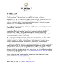 NEWS RELEASE For Immediate Release Workers at John Wiley and Sons, Inc. eligible for federal assistance INDIANAPOLIS – The Indiana Department of Workforce Development (DWD) today announced a ruling by the U.S. Departme