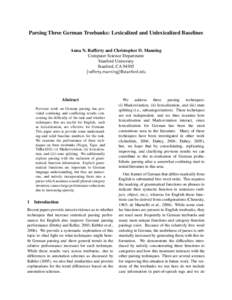 Parsing Three German Treebanks: Lexicalized and Unlexicalized Baselines Anna N. Rafferty and Christopher D. Manning Computer Science Department Stanford University Stanford, CA 94305 {rafferty,manning}@stanford.edu