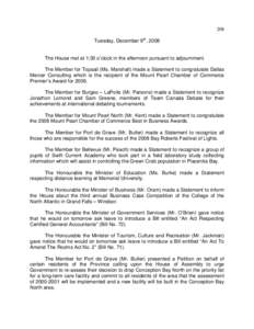 208 Tuesday, December 9th, 2008 The House met at 1:30 o’clock in the afternoon pursuant to adjournment. The Member for Topsail (Ms. Marshall) made a Statement to congratulate Dallas Mercer Consulting which is the recip