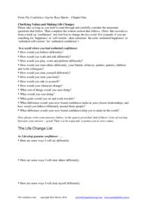 From The Confidence Gap by Russ Harris – Chapter One Clarifying Values and Making Life Changes Please take as long as you need to read through and carefully consider the important questions that follow. Then complete t