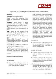 Agreement for Consulting Services Standard Terms and Conditions Definitions: “Agreement” is defined in clause 1. “Client” means client engaging CDMS services, its representatives and authorised agents.