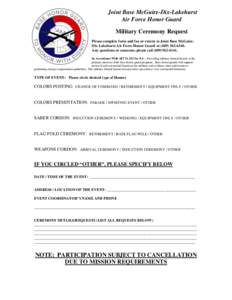 Joint Base McGuire-Dix-Lakehurst Air Force Honor Guard Military Ceremony Request Please complete form and fax or return to Joint Base McGuireDix-Lakehurst Air Force Honor Guard at[removed]Any questions or concern