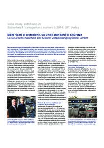 Case study, pubblicato in: Sicherheit & Management, numero, GIT Verlag Molti ripari di protezione, un unico standard di sicurezza La sicurezza macchine per Meurer Verpackungssysteme GmbH Meurer Verpackungssysteme 