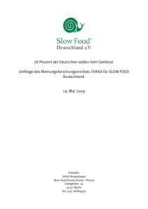 78 Prozent der Deutschen wollen kein Genfood. Umfrage des Meinungsforschungsinstituts FORSA für SLOW FOOD Deutschland. 19. Mai 2009