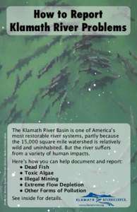 photo by: Stormy Staats/Klamath Salmon Media Collaborative  How to Report Klamath River Problems  The Klamath River Basin is one of America’s