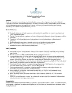 Media Communications Policy (September 24, 2013) Purpose Media communications provide opportunities to build awareness, share important information, celebrate Cedarville’s distinctives, and advance the Gospel. This pol