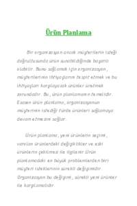 Ürün Planlama Bir organizasyon ancak müşterilerin isteği doğrultusunda ürün sunabildiğinde başarılı olabilir. Bunu sağlamak için organizasyon, müşterilerinin ihtiyaçlarını tespit etmek ve bu ihtiyaçla