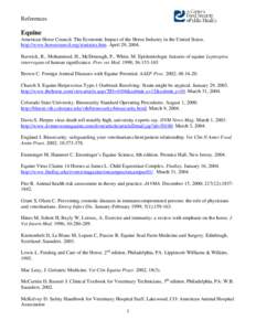 References  Equine American Horse Council. The Economic Impact of the Horse Industry in the United States. http://www.horsecouncil.org/statistics.htm. April 29, 2004. Barwick, R., Mohammed, H., McDonough, P., White, M. E