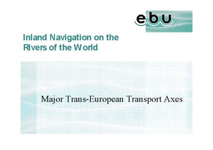 Microsoft PowerPoint - Major Trans-European Transport Axes by Theresia Hacksteiner - European Barge Union.ppt