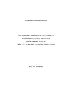 NEBRASKA ADMINISTRATIVE CODE  TITLE 25 NEBRASKA ADMINISTRATIVE CODE, CHAPTER 13 NEBRASKA DEPARTMENT OF AGRICULTURE BUREAU OF PLANT INDUSTRY PLANT PROTECTION AND PLANT PEST ACT REGULATIONS