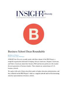 Business School Dean Roundtable by Rebecca Prinster business schools, deans, PhD Project INSIGHT Into Diversity recently spoke with three alumni of the PhD Project, a nonprofit organization dedicated to helping African A