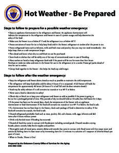 Hot Weather - Be Prepared Steps to follow to prepare for a possible weather emergency: • Keep an appliance thermometer in the refrigerator and freezer. An appliance thermometer will indicate the temperature in the refr