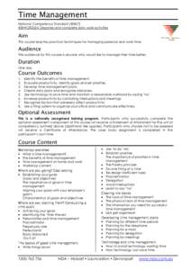 Time Management National Competency Standard (BSB07) BSBWOR202A Organise and complete daily work activities Aim This course teaches practical techniques for managing personal and work time.