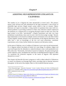 Chapter 9 ASSISTING SELF-REPRESENTED LITIGANTS IN CALIFORNIA The number of pro se litigants has risen dramatically in recent years. 1 The primary reason, fairly obvious and well understood by the legal community, is the 