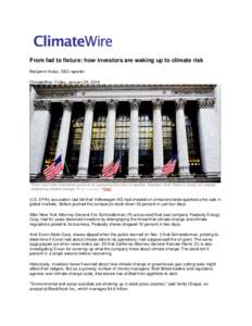 From fad to fixture: how investors are waking up to climate risk Benjamin Hulac, E&E reporter ClimateWire: Friday, January 29, 2016 From fossil-free investment products to assessing the risks of weather disasters, Wall S