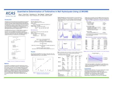 Quantitative Determination of Terbinafine in Nail Hydrolysate Using LC/MS/MS Ying Li1, Gene Ray1, Yansheng Liu1, Dari Dadgar1, Charles Ting2 1KCAS, Shawnee, Kansas; 2Talima Therapeutics, Inc. San Carlos, California 94070