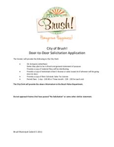 City of Brush! Door-to-Door Solicitation Application The Vendor will provide the following to the City Clerk • • •