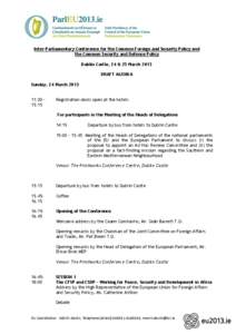 Inter-Parliamentary Conference for the Common Foreign and Security Policy and the Common Security and Defence Policy Dublin Castle, 24 & 25 March 2013 DRAFT AGENDA Sunday, 24 March[removed]:30 –