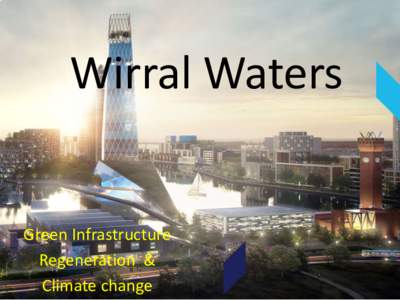 Wirral Waters  Green Infrastructure Regeneration & Climate change