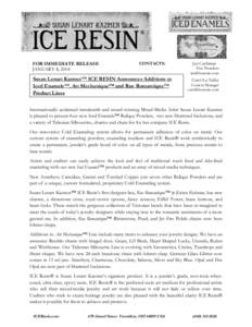 FOR IMMEDIATE RELEASE JANUARY 8, 2014 CONTACTS:  Susan Lenart Kazmer™ ICE RESIN Announces Additions to