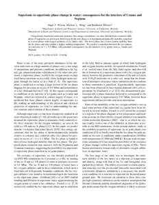 Superionic to superionic phase change in water: consequences for the interiors of Uranus and Neptune Hugh F. Wilson, Michael L. Wong1 and Burkhard Militzer2 1  2