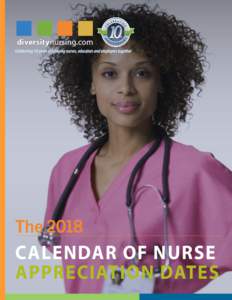 Celebrating 10 years of bringing nurses, educators and employers together  The 2018 CALENDAR OF NURSE APPRECIATION DATES