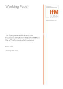 Working Paper  The Entrepreneurial Value of Arts Incubators: Why Fine Artists Should Make Use of Professional Arts Incubators Marco Thom