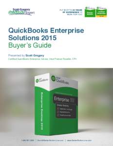 PUT SCOTT’S 30 YEARS OF EXPERIENCE TO WORK FOR YOU! QuickBooks Enterprise Solutions 2015
