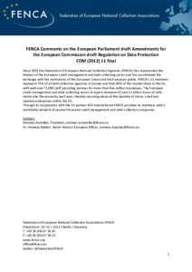 FENCA Comments on the European Parliament draft Amendments for the European Commission draft Regulation on Data Protection COMfinal Since 1993 the Federation of European National Collection Agencies (FENCA) ha