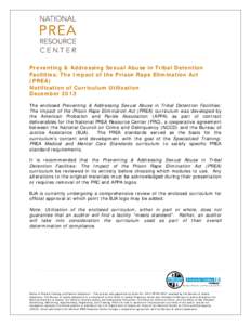 Preventing & Addressing Sexual Abuse in Tribal Detention Facilities: The Impact of the Prison Rape Elimination Act (PREA) Notification of Curriculum Utilization December 2013 The enclosed Preventing & Addressing Sexual A