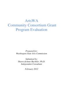 ArtsWA Community Consortium Grant Program Evaluation Prepared for: Washington State Arts Commission