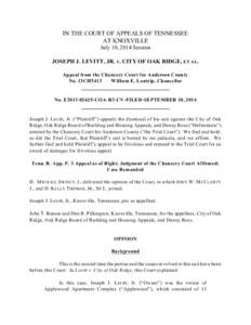 IN THE COURT OF APPEALS OF TENNESSEE AT KNOXVILLE July 10, 2014 Session JOSEPH J. LEVITT, JR. v. CITY OF OAK RIDGE, ET AL. Appeal from the Chancery Court for Anderson County No. 13CH5413