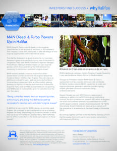 INVESTORS FIND SUCCESS •  MAN Diesel & Turbo Powers Up in Halifax MAN Diesel & Turbo, a world leader in ship engines, chose Halifax to set up shop to be closer to its customers.