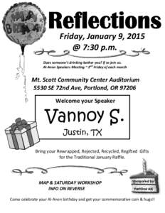 Friday, January 9, 2015 @ 7:30 p.m. Does someone’s drinking bother you? If so join us. Al-Anon Speakers Meeting ~ 2nd Friday of each month  Mt. Scott Community Center Auditorium