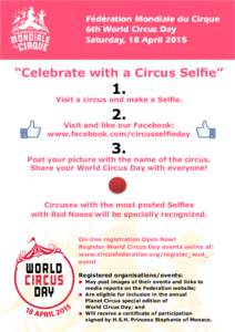 Fédération Mondiale du Cirque 6th World Circus Day Saturday, 18 April 2015 “Celebrate with a Circus Selfie”