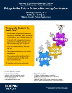 Department of Health Career Opportunity Programs Aetna Health Professions Partnership Initiative Bridge to the Future Science Mentoring Conference Saturday, April 11, 2015 8:30 a.m. - 2:30 p.m.