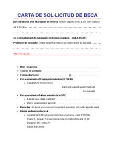 CARTA DE SOL·LICITUD DE BECA per col·laborar amb el projecte de recerca (omplir segons s’indica a la convocatoria de la beca) . . . . . . . . . . . . . . . . . . . . . . . . . . . . . . . . . . . . . . . . . . . . . 