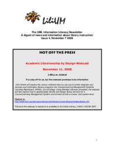LiliUM The UML Information Literacy Newsletter A digest of news and information about library instruction Issue 4, November[removed]Hot off the press