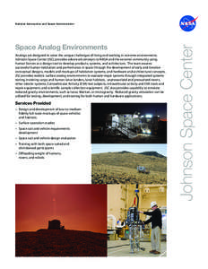 Space Analog Environments Analogs are designed to solve the unique challenges of living and working in extreme environments. Johnson Space Center (JSC) provides advanced concepts to NASA and the external community using 