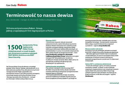 Case Study:  Terminowość to nasza dewiza Jerzy Zientkowski - manager ds. informatyki i telekomunikacji Raben Group  Ochrona antywirusowa Raben Group,