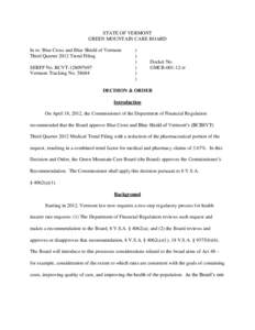 STATE OF VERMONT GREEN MOUNTAIN CARE BOARD In re: Blue Cross and Blue Shield of Vermont Third Quarter 2012 Trend Filing SERFF No. BCVT[removed]Vermont Tracking No[removed]