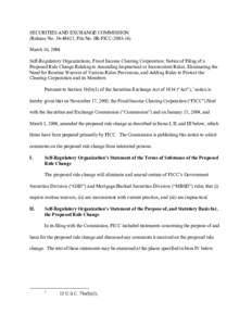 SECURITIES AND EXCHANGE COMMISSION (Release No[removed]; File No. SR-FICC[removed]March 16, 2004 Self-Regulatory Organizations; Fixed Income Clearing Corporation; Notice of Filing of a Proposed Rule Change Relating to 