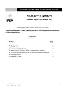 Institute of Physics and Engineering in Medicine  RULES OF THE INSTITUTE Amended by Trustees 10 AprilThis page is for the convenience of members and does not form part of the Rules)