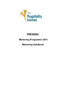 PERSONAL Mentoring Programme 2013 Mentoring Handbook Contents 1. Introduction to Mentoring................................................................................................4