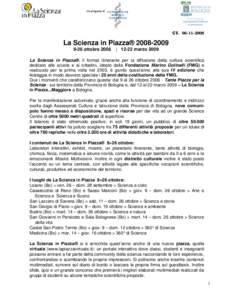 Tutte le proposte sono “presidiate” da personale specializzato che darà un supporto ai visitatori e che inviterà il pubblico a toccare con mano e a sperimentare direttamente le attività e a discutere per capire