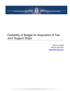 Feasibility of Budget for Acquisition of Two Joint Support Ships Ottawa, Canada February 28, 2013  www.pbo-dpb.gc.ca