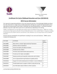 Certificate III in Early Childhood Education and Care (CHC30113Course Information This nationally recognized qualification is from the Community Services Training Package CHC08 and reflects the roles of workers in