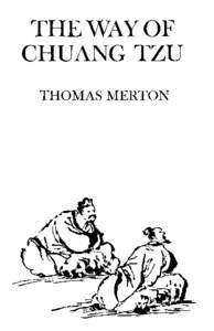 PHILOSOPHY  The Way of Chuang Tzu Thomas Merton Working from existing translations, Father Merton has composed a series of personal versions from his favorites